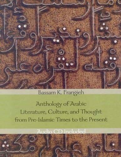 Anthology of Arabic Literature, Culture, and Thought from Pre-Islamic Times to the Present