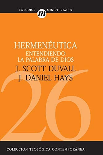 HermenÃ©utica: Entendiendo la Palabra de Dios (Coleccion Teologica Contemporanea: Estudios Ministeriales) (Spanish Edition)