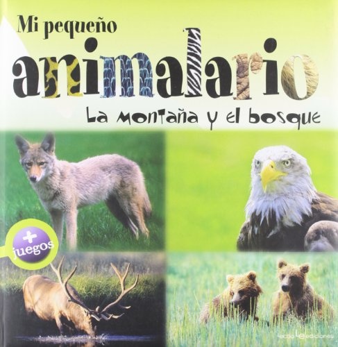 Mi pequeÃ±o animalario: La montaÃ±a y el bosque (Spanish Edition)