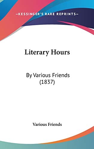 Literary Hours: By Various Friends (1837)