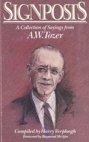 Signposts: A Collection of Sayings from A.W. Tozer