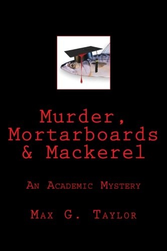 Murder, Mortarboards & Mackerel: An Academic Mystery