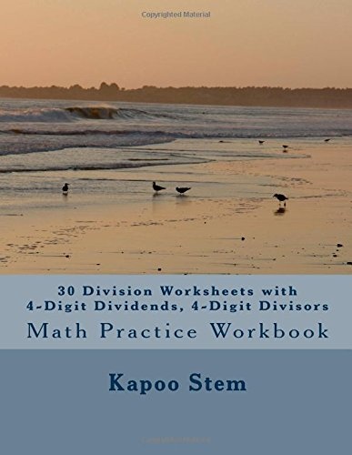 30 Division Worksheets with 4-Digit Dividends, 4-Digit Divisors: Math Practice Workbook (30 Days Math Division Series)