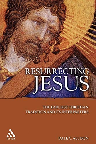 Resurrecting Jesus: The Earliest Christian Tradition and Its Interpreters (Journal for the Study of the Pseudepigrapha Supplement)