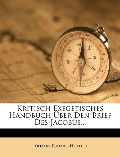 Kritisch Exegetisches Handbuch Uber Den Brief Des Jacobus... (German Edition)