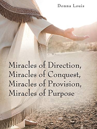 Miracles of Direction, Miracles of Conquest, Miracles of Provision, Miracles of Purpose