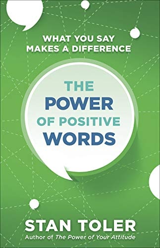 The Power of Positive Words: What You Say Makes a Difference