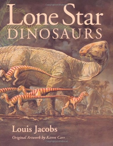 Lone Star Dinosaurs (Louise Lindsey Merrick Natural Environment Series)