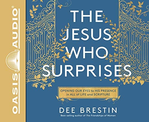 The Jesus Who Surprises (Library Edition): Opening Our Eyes to His Presence in All of Life and Scripture