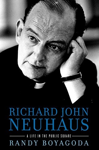 Richard John Neuhaus: A Life in the Public Square