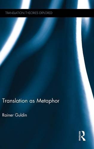 Translation as Metaphor (Translation Theories Explored)