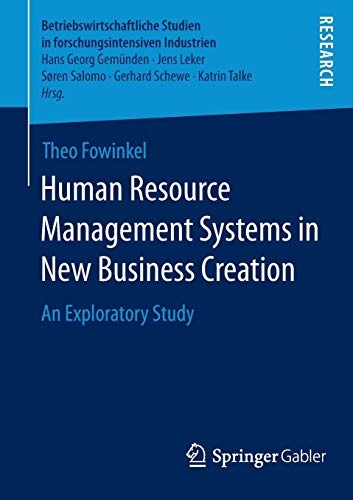 Human Resource Management Systems in New Business Creation: An Exploratory Study (Betriebswirtschaftliche Studien in forschungsintensiven Industrien)
