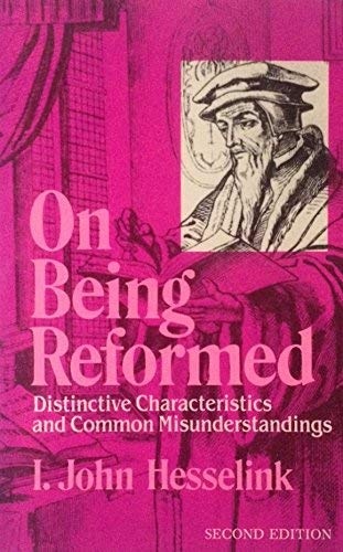 On Being Reformed: Distinctive Characteristics and Common Misunderstandings
