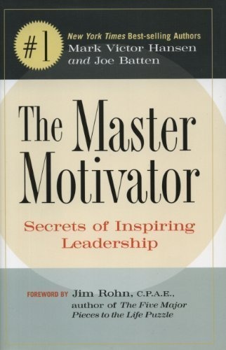 The Master Motivator: Secrets of Inspiring Leadership