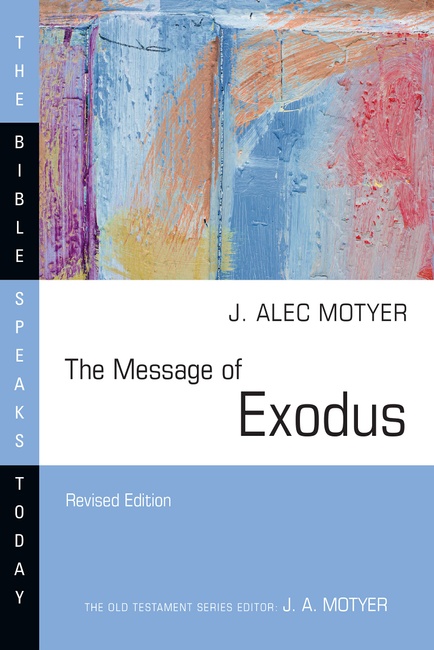 The Message of Exodus: The Days of Our Pilgrimage (The Bible Speaks Today Series)