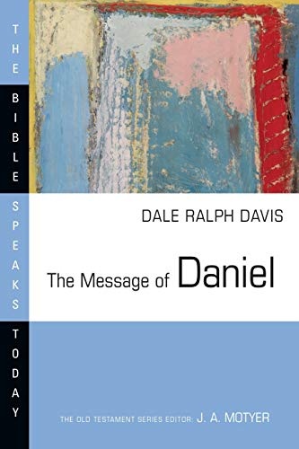 The Message of Daniel (Bible Speaks Today)