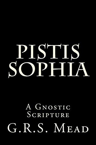 Pistis Sophia: A Gnostic Scripture