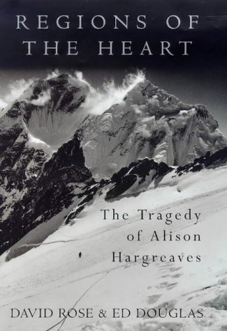 REGIONS OF THE HEART. The Triumph and Tragedy of Alison Hargreaves.