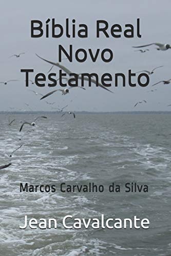BÃ­blia Real Novo Testamento: Marcos Carvalho da Silva (Portuguese Edition)