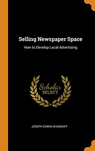 Selling Newspaper Space: How to Develop Local Advertising