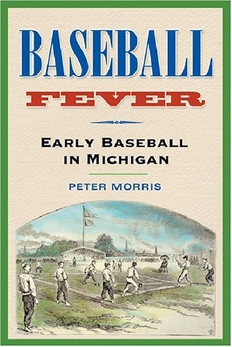 Baseball Fever: Early Baseball in Michigan