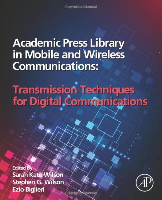 Academic Press Library in Mobile and Wireless Communications: Transmission Techniques for Digital Communications