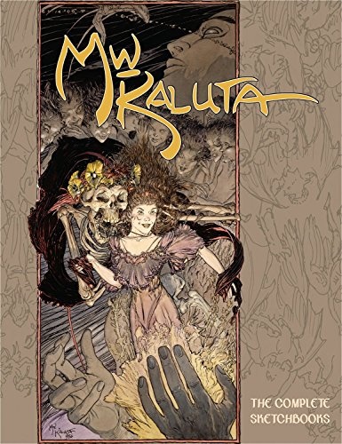 Michael Wm. Kaluta: The Complete Sketchbooks (Michael Kaluta Sketchbooks)