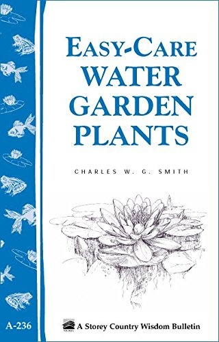 Easy-Care Water Garden Plants (Storey Country Wisdom Bulletin A-236)