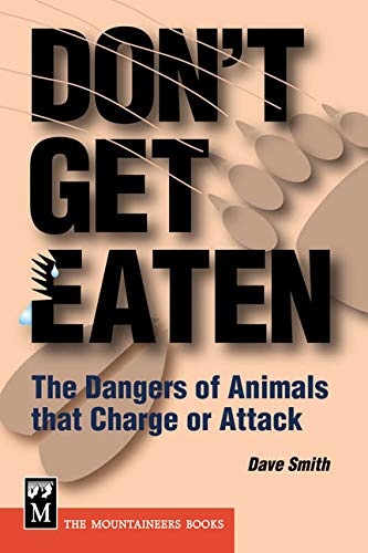 Don't Get Eaten: The Dangers of Animals that Charge or Attack