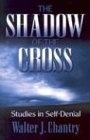 Shadow of the Cross: Studies in Self Denial