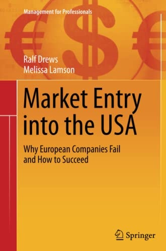 Market Entry into the USA: Why European Companies Fail and How to Succeed (Management for Professionals)