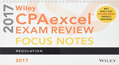 Wiley CPAexcel Exam Review January 2017 Focus Notes: Regulation