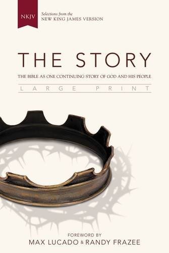 NKJV, The Story, Large Print, Hardcover: The Bible as One Continuing Story of God and His People