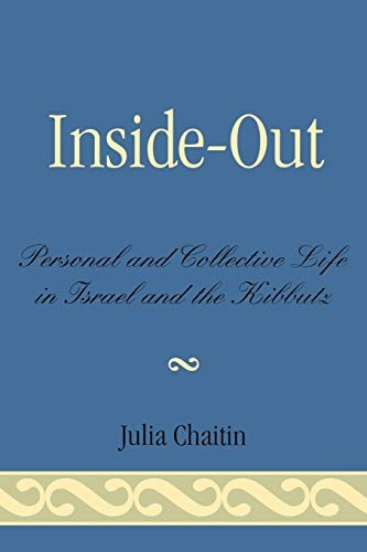 Inside-Out: Personal and Collective Life in Israel and the Kibbutz