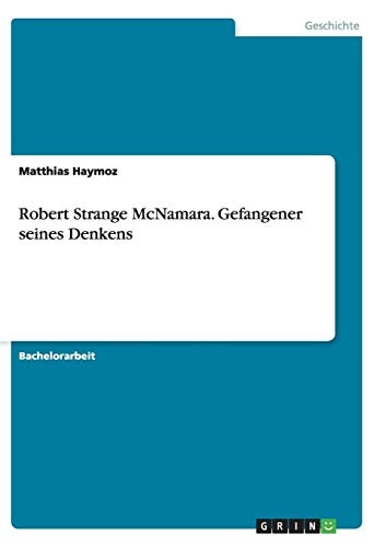 Robert Strange McNamara. Gefangener seines Denkens (German Edition)