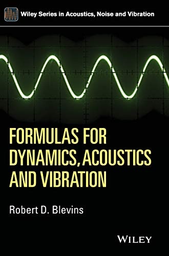Formulas for Dynamics, Acoustics and Vibration (Wiley Series in Acoustics Noise and Vibration)
