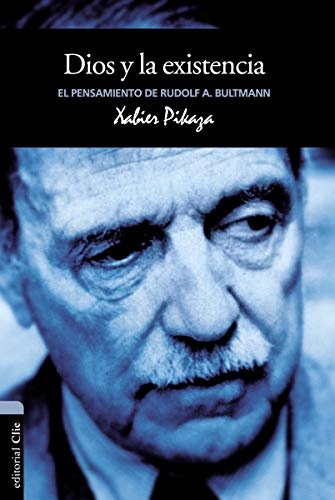 Dios y la Existencia. El pensamiento de Rudolf K. Bultmann (Vida y pensamiento/ Life and Thought) (Spanish Edition)