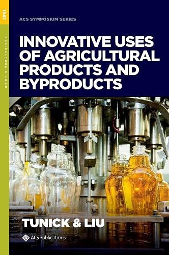 Innovative Uses of Agricultural Products & Byproducts (ACS Symposium Series)