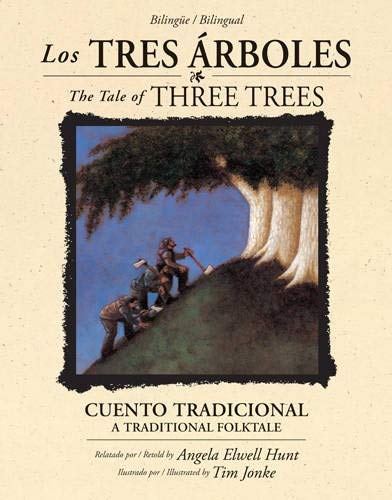 Los tres Ã¡rboles / The Tale of Three Trees (bilingÃ¼e / bilingual): Un cuento tradicional / A Folktale