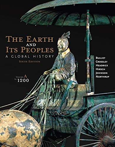The Earth and Its Peoples: A Global History, Volume A: To 1200