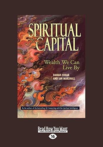 Spiritual Capital: Wealth We Can Live by (Large Print 16pt)