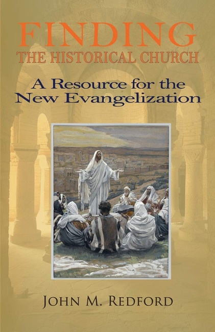 Finding the Historical Church. a Hopeful Contribution to the New Evangelization