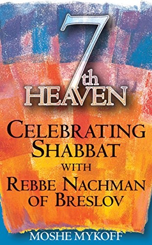 Seventh Heaven: Celebrating Shabbat with Rebbe Nachman of Breslov