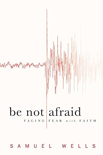 Be Not Afraid: Facing Fear with Faith