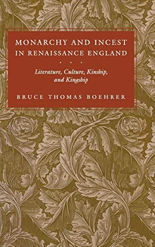 Monarchy and Incest in Renaissance England: Literature, Culture, Kinship, and Kingship (New Cultural Studies)
