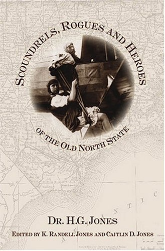 Scoundrels, Rogues, and Heroes of the Old North State