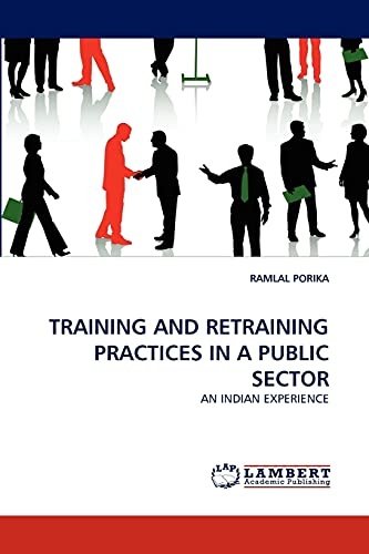 TRAINING AND RETRAINING PRACTICES IN A PUBLIC SECTOR: AN INDIAN EXPERIENCE