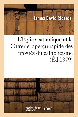 L Eglise Catholique Et La Cafrerie, Apercu Rapide Des Progres Du Catholicisme Au Sud de L Afrique (Religion) (French Edition)