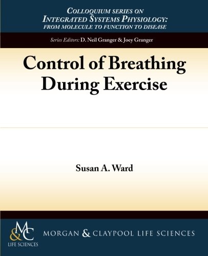 Control of Breathing During Exercise (Colloquium Integrated Systems Physiology: From Molecule to Function to Disease)