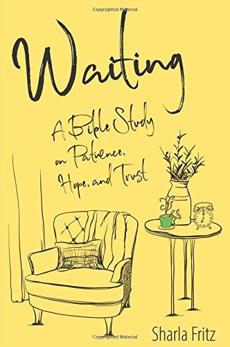 Waiting: A Bible Study on Patience, Hope, and Trust